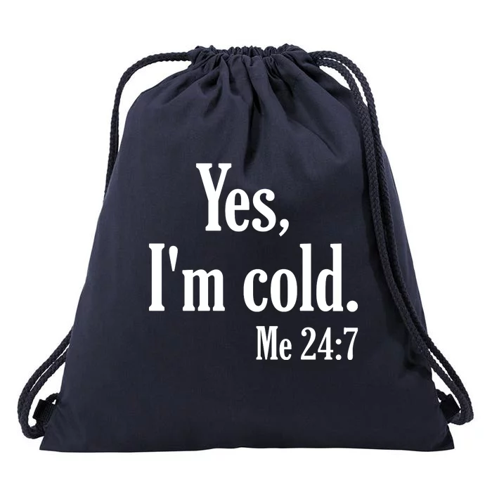 Yes I’m Cold Me 24:7 Drawstring Bag