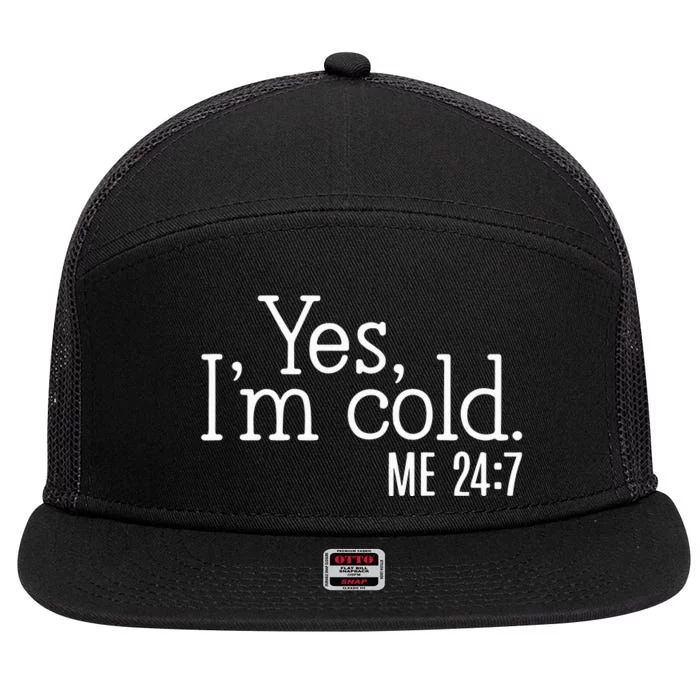 Yes Im Cold Me 24 7 7 Panel Mesh Trucker Snapback Hat