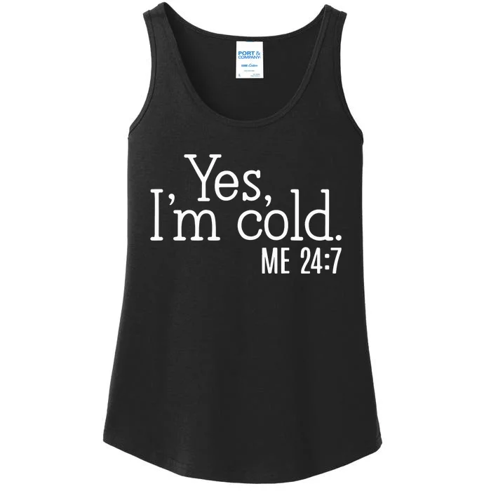 Yes Im Cold Me 24 7 Ladies Essential Tank