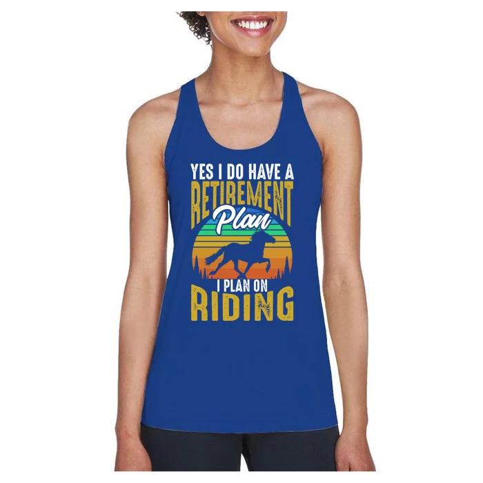 Yes I Do Have A Retiret Plan Horse Horseback Riding Cool Gift Women's Racerback Tank