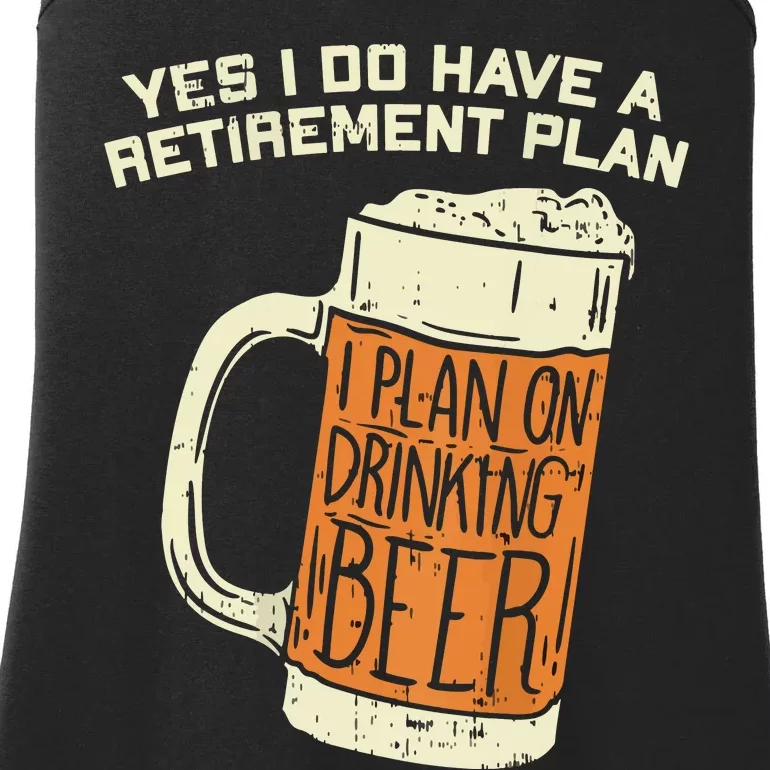 Yes I Do Have A Retirement Plan Beer Drinking Ladies Essential Tank