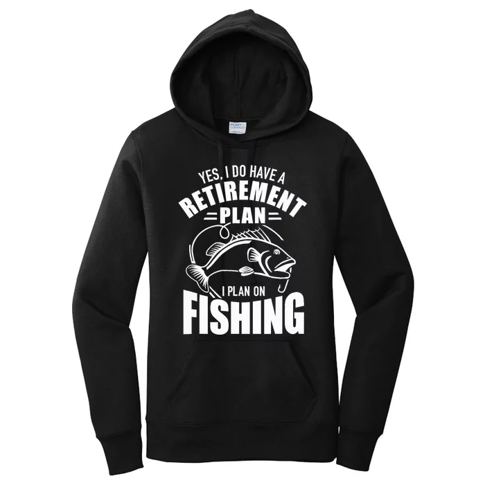 Yes I do have a retirement plan I plan on fishing Women's Pullover Hoodie