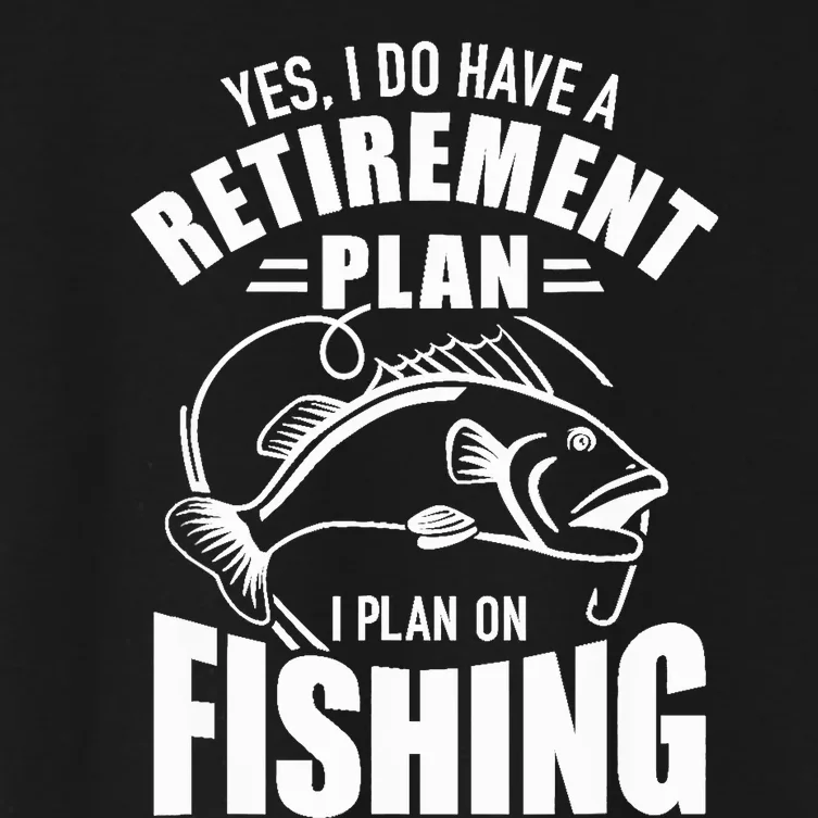 Yes I do have a retirement plan I plan on fishing Women's Crop Top Tee