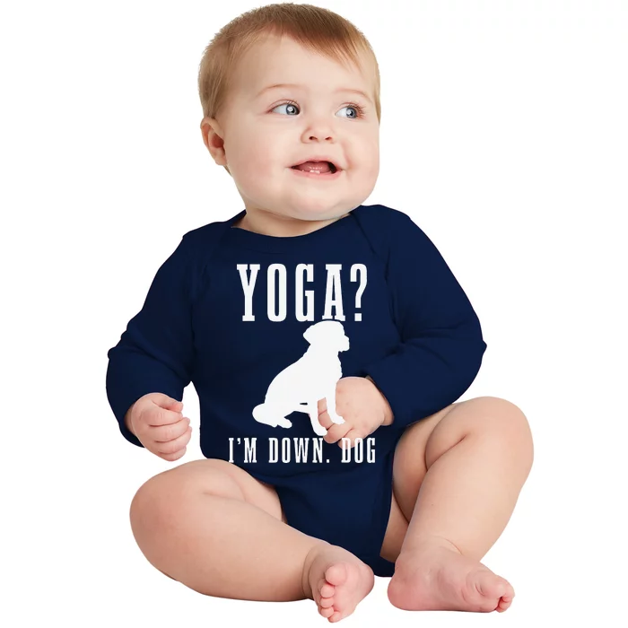 Yoga Im Down Dog Funny Yoga Teacher Yogi Gift Baby Long Sleeve Bodysuit