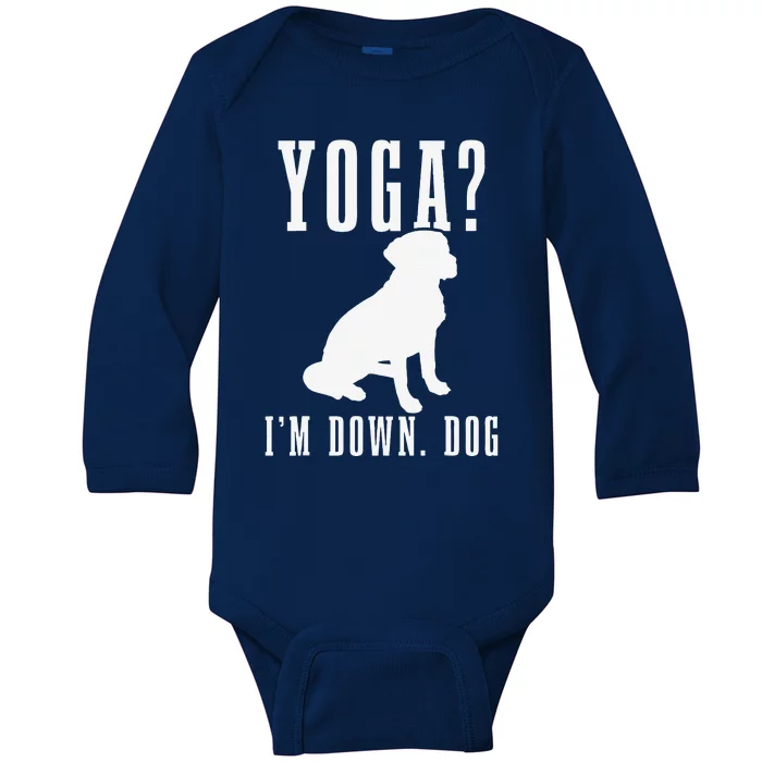 Yoga Im Down Dog Funny Yoga Teacher Yogi Gift Baby Long Sleeve Bodysuit