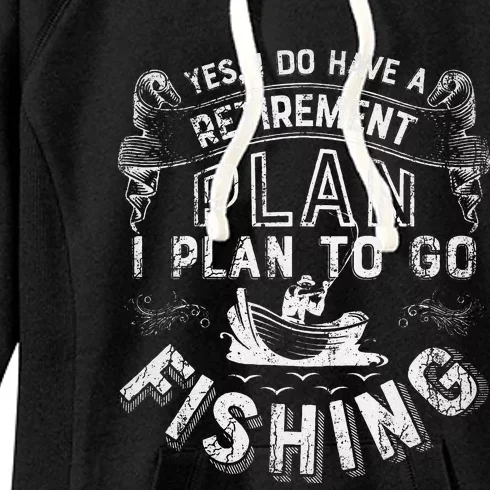 Yes I Do Have A Retirement Plan To Go Fishing Women's Fleece Hoodie