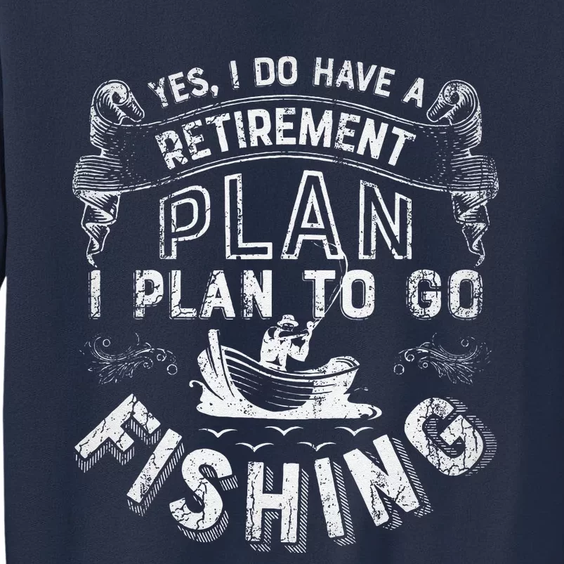 Yes I Do Have A Retirement Plan To Go Fishing Sweatshirt