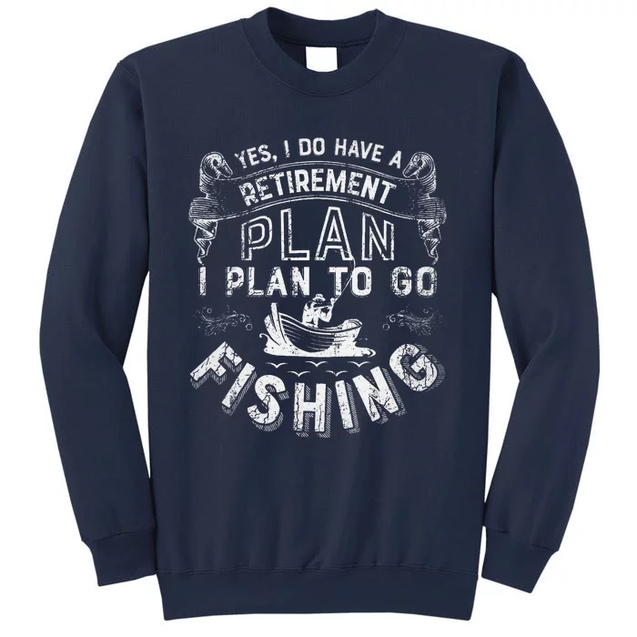 Yes I Do Have A Retirement Plan To Go Fishing Sweatshirt