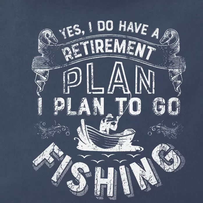 Yes I Do Have A Retirement Plan To Go Fishing Zip Tote Bag