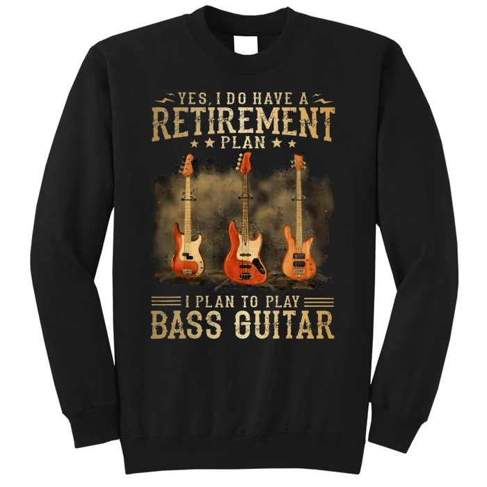 Yes I Do Have A Retirement Plan I Plan To Play Bass Guitar Sweatshirt