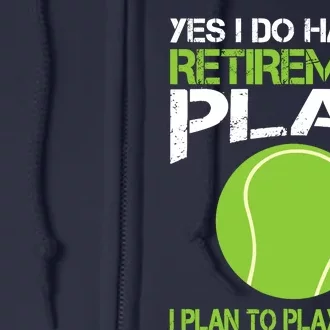 Yes I Do Have A Retirement Plan Tennis Retirement Gift Full Zip Hoodie