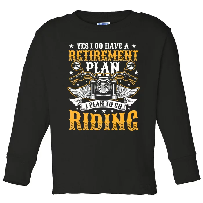 Yes I Do Have A Retirement Plan I Plan To Go Riding Funny Biker Toddler Long Sleeve Shirt