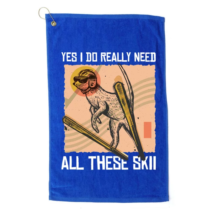 Yes I Do Really Need All These Skii Gift Platinum Collection Golf Towel