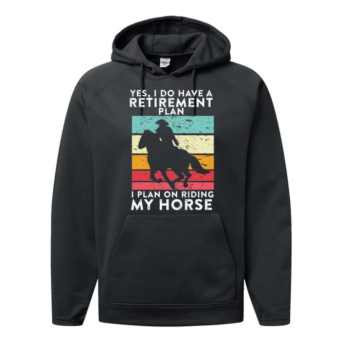 Yes. I Do Have A Retirement Plan I Plan On Riding My Horse Performance Fleece Hoodie