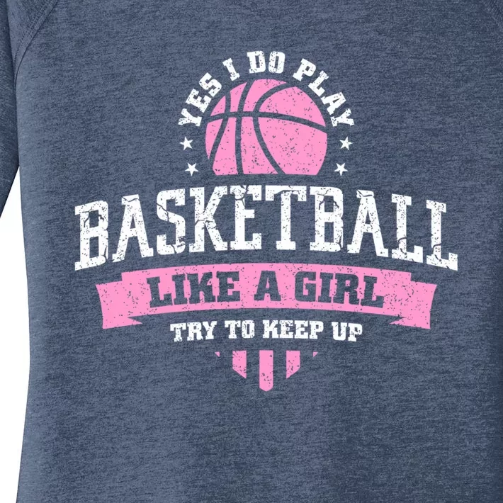 Yes I Do Play Basketball Like A Girl Try To Keep Up Great Gift Women's Perfect Tri Tunic Long Sleeve Shirt