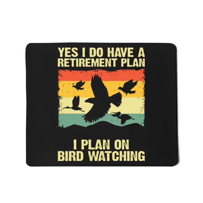 Yes I Do Have A Retirement Plan I Plan On Bird Watching Mousepad