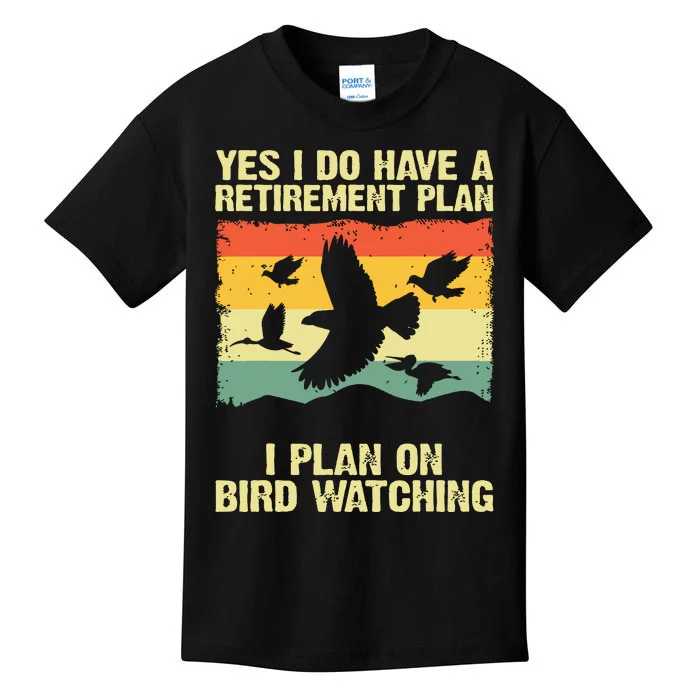 Yes I Do Have A Retirement Plan I Plan On Bird Watching Kids T-Shirt