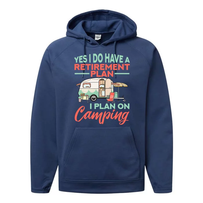 Yes I Do Have A Retirement Plan Retirement Camping Performance Fleece Hoodie