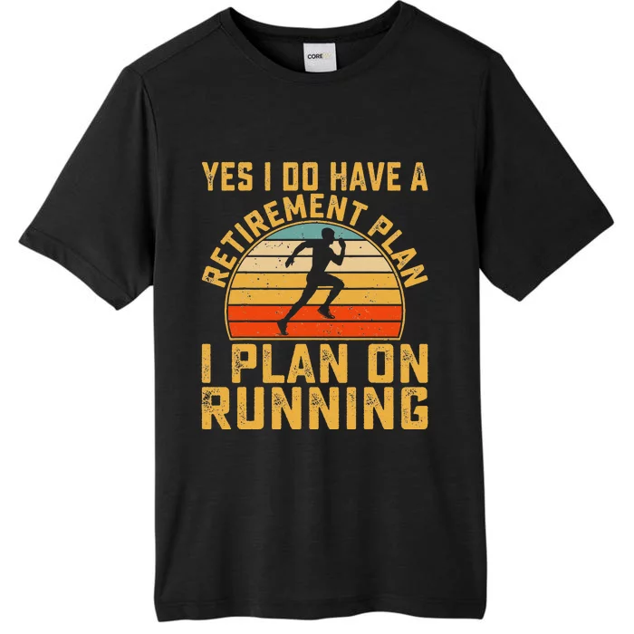 Yes I Do Have a Retirement Plan I Plan on Running Lovers ChromaSoft Performance T-Shirt