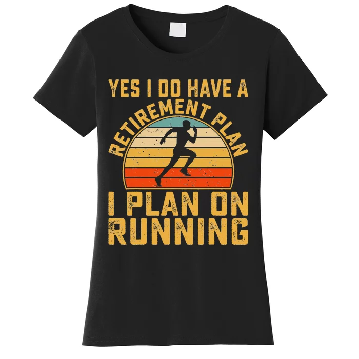 Yes I Do Have a Retirement Plan I Plan on Running Lovers Women's T-Shirt