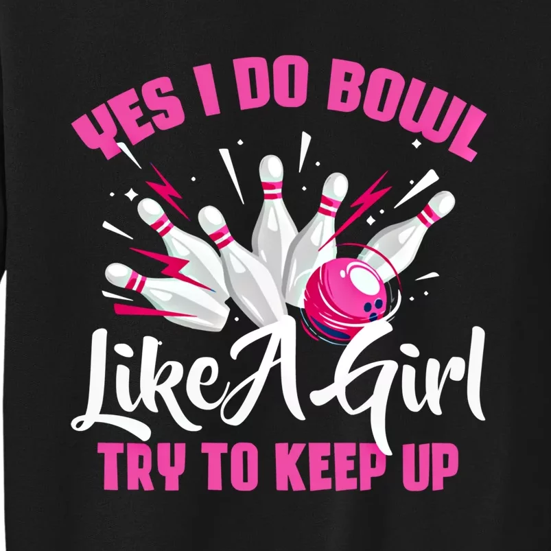 Yes I Do Bowl Like A Cute Funny Bowling Bowler Spare Me Gift Sweatshirt