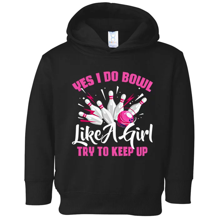 Yes I Do Bowl Like A Cute Funny Bowling Bowler Spare Me Gift Toddler Hoodie