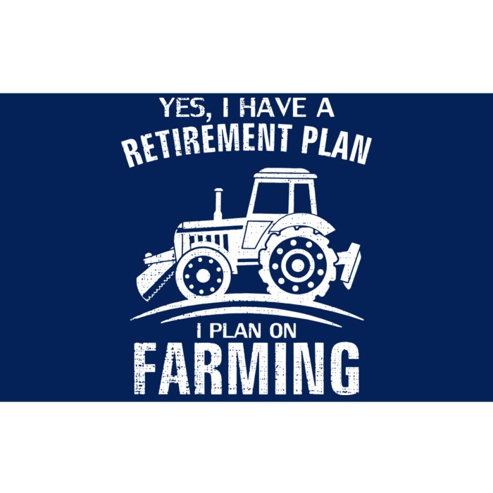 Yes I Do Have A Retirement Plan Farming Funny Farmer Gift Bumper Sticker