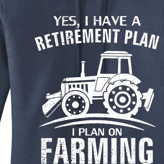 Yes I Do Have A Retirement Plan Farming Funny Farmer Gift Women's Pullover Hoodie