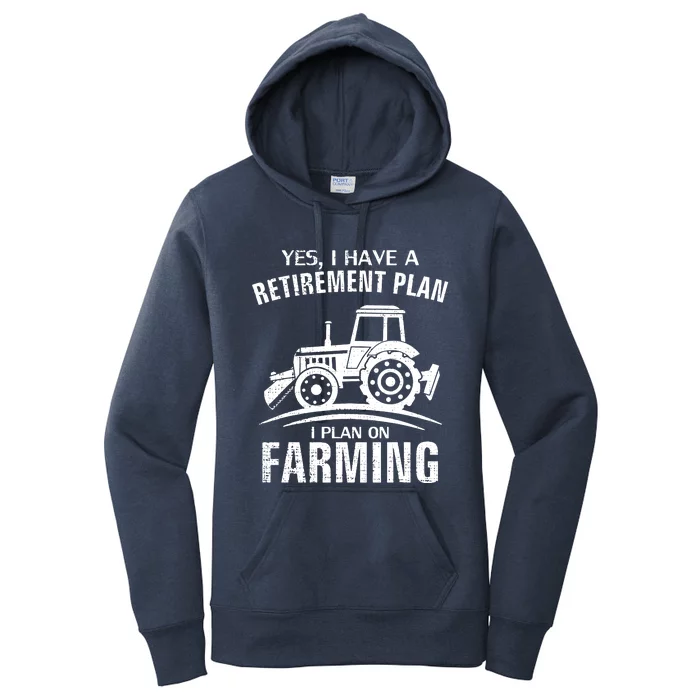 Yes I Do Have A Retirement Plan Farming Funny Farmer Gift Women's Pullover Hoodie