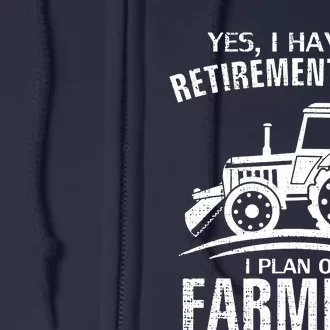 Yes I Do Have A Retirement Plan Farming Funny Farmer Gift Full Zip Hoodie