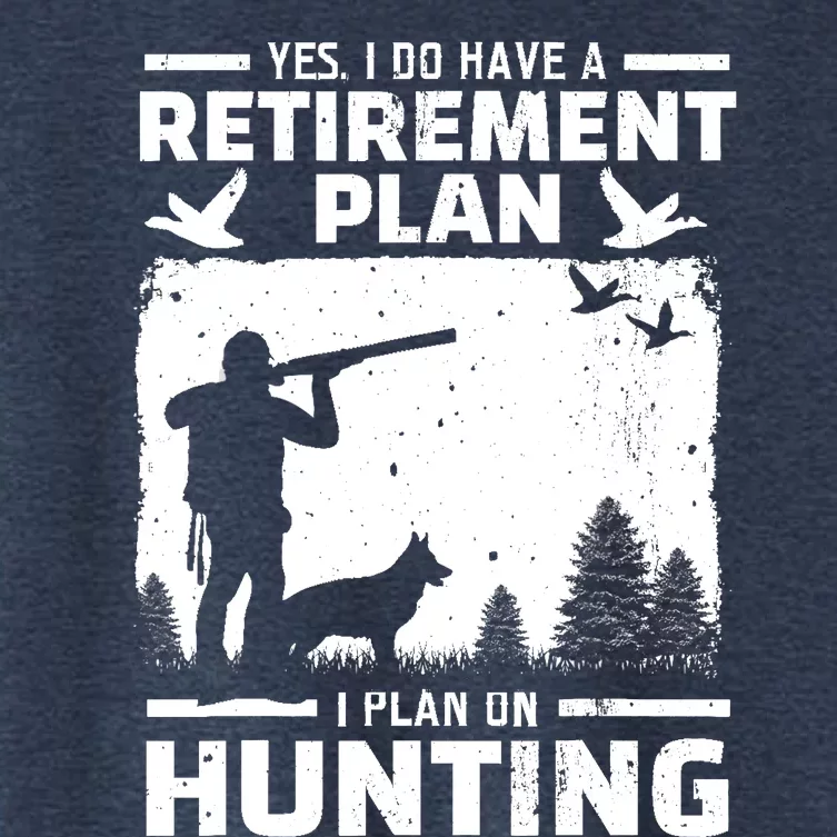 Yes I Do Have A Retirement Plan Bird Hunting Duck Dove Hunt Women's Crop Top Tee