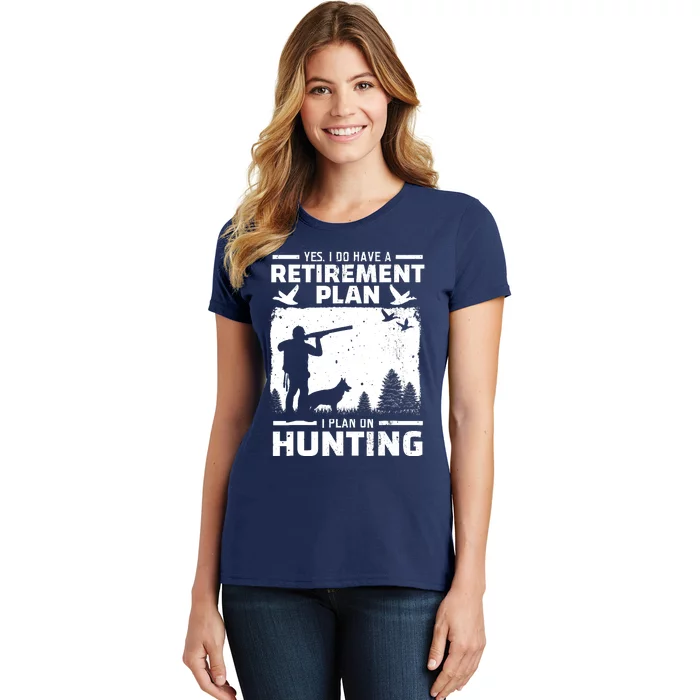 Yes I Do Have A Retirement Plan Bird Hunting Duck Dove Hunt Women's T-Shirt