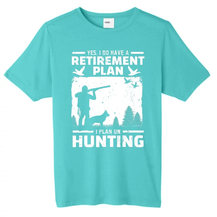 Yes I Do Have A Retirement Plan Bird Hunting Duck Dove Hunt ChromaSoft Performance T-Shirt