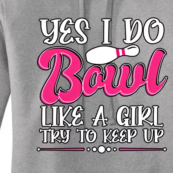 Yes I Do Bowl Like A Try To Keep Up Bowling Cool Gift Women's Pullover Hoodie