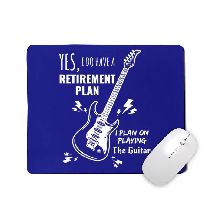 Yes I Do Have A Retiret Plan Playing Guitar Gift Mousepad