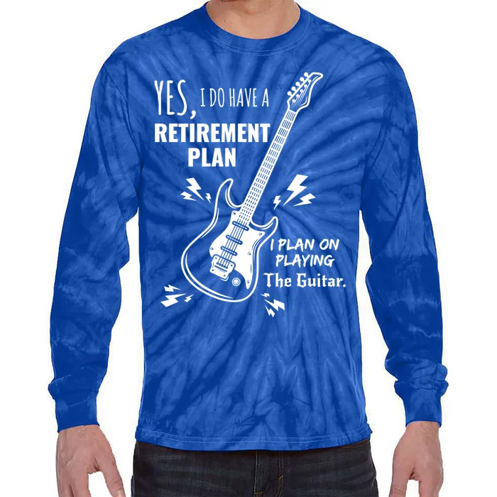 Yes I Do Have A Retiret Plan Playing Guitar Gift Tie-Dye Long Sleeve Shirt