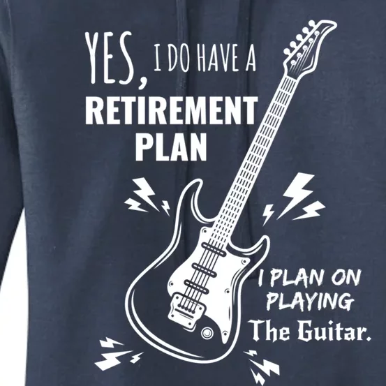 Yes I Do Have A Retiret Plan Playing Guitar Gift Women's Pullover Hoodie