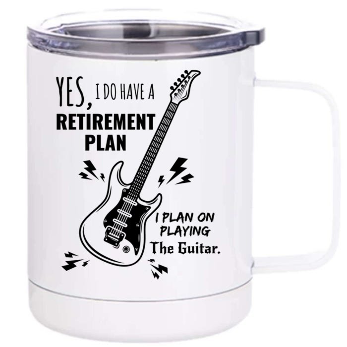 Yes I Do Have A Retiret Plan Playing Guitar Gift Front & Back 12oz Stainless Steel Tumbler Cup