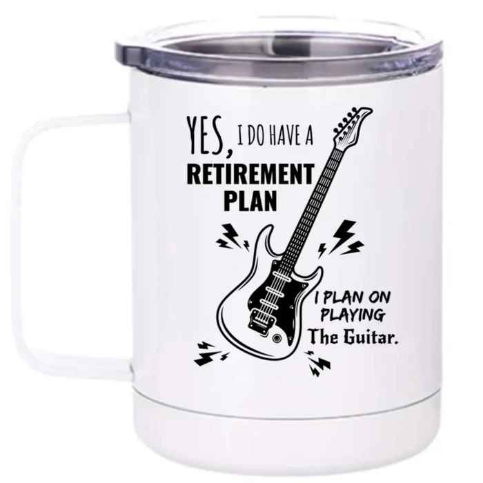 Yes I Do Have A Retiret Plan Playing Guitar Gift Front & Back 12oz Stainless Steel Tumbler Cup