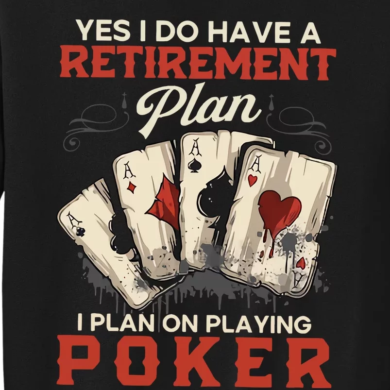 Yes I Do Have A Retirement Plan On Playing Poker Funny Player Tall Sweatshirt