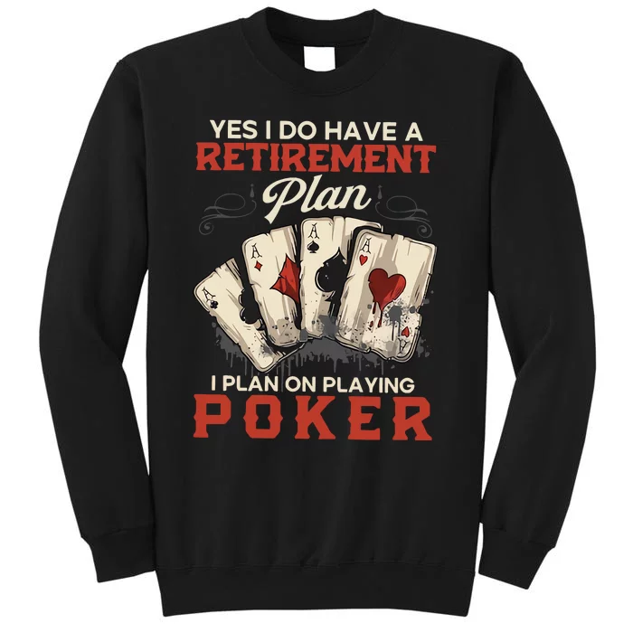 Yes I Do Have A Retirement Plan On Playing Poker Funny Player Tall Sweatshirt