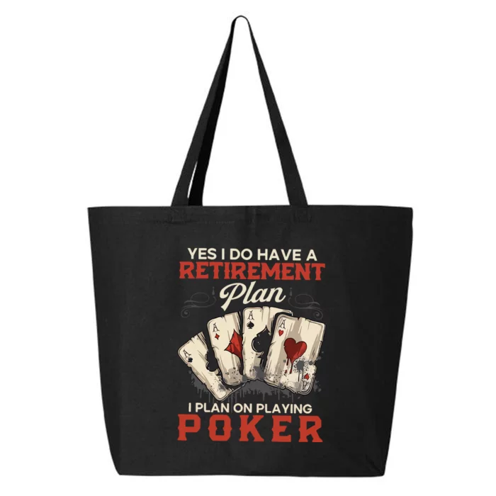 Yes I Do Have A Retirement Plan On Playing Poker Funny Player 25L Jumbo Tote