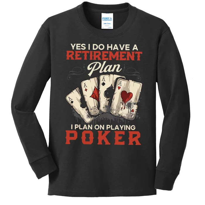 Yes I Do Have A Retirement Plan On Playing Poker Funny Player Kids Long Sleeve Shirt