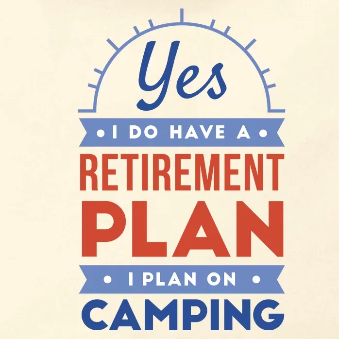 Yes I Do Have A Retirement Plan I Plan On Camping Zip Tote Bag