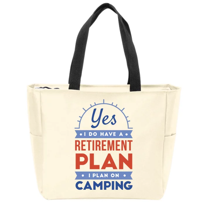 Yes I Do Have A Retirement Plan I Plan On Camping Zip Tote Bag