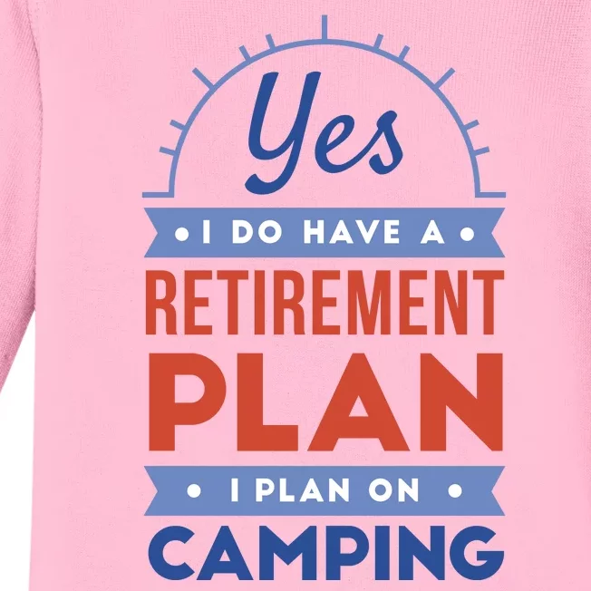 Yes I Do Have A Retirement Plan I Plan On Camping Baby Long Sleeve Bodysuit