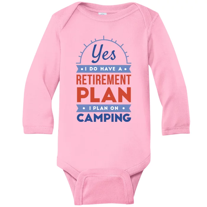 Yes I Do Have A Retirement Plan I Plan On Camping Baby Long Sleeve Bodysuit