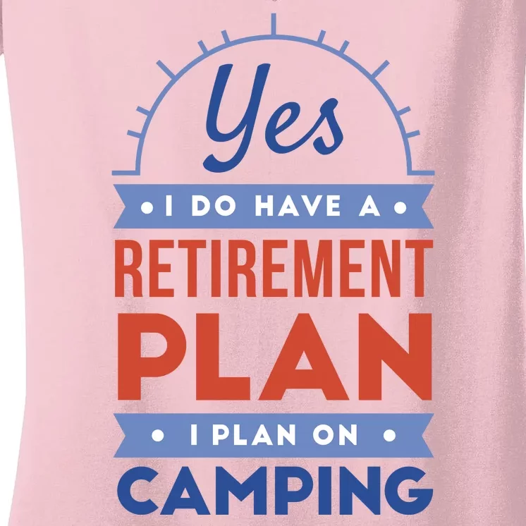 Yes I Do Have A Retirement Plan I Plan On Camping Women's V-Neck T-Shirt