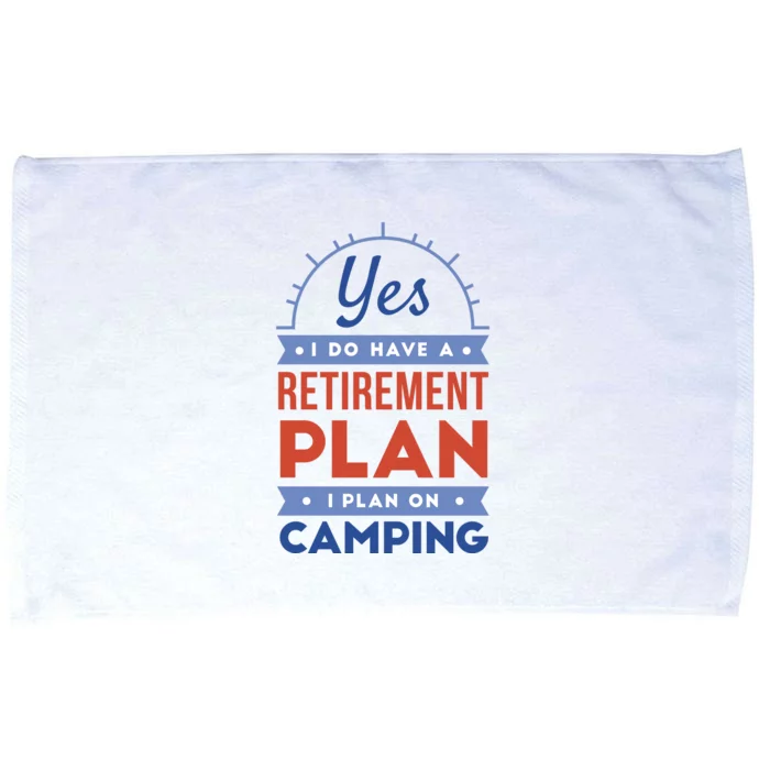 Yes I Do Have A Retirement Plan I Plan On Camping Microfiber Hand Towel