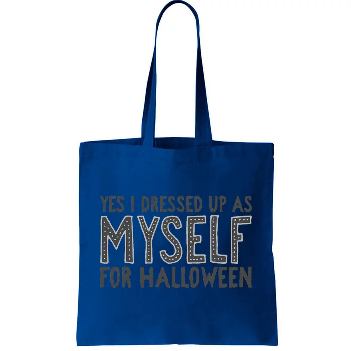 Yes I Dressed Up As Myself For Halloween Costume Tote Bag